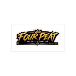 Four Peat Bumper Sticker — 'Not Luck. Dominance.' Motivational Racing Decal
